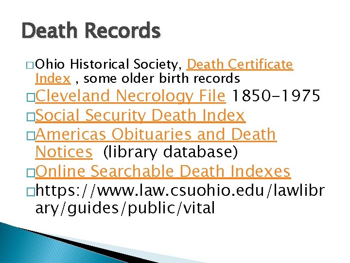 Death Records � Ohio Historical Society, Death Certificate Index , some older birth records