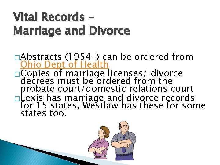 Vital Records – Marriage and Divorce �Abstracts (1954 -) can be ordered from Ohio