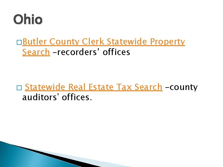 Ohio � Butler County Clerk Statewide Property Search –recorders’ offices � Statewide Real Estate