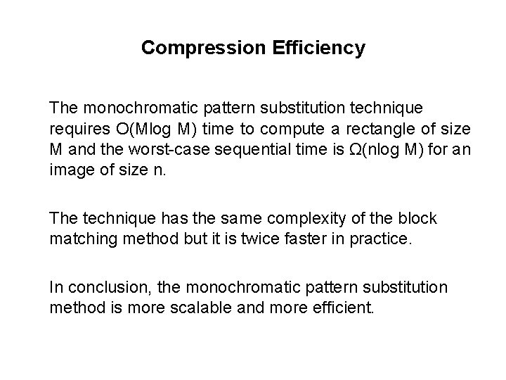 Compression Efficiency The monochromatic pattern substitution technique requires O(Mlog M) time to compute a Compression Efficiency The monochromatic pattern substitution technique requires O(Mlog M) time to compute a