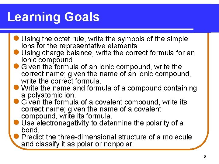 Learning Goals l Using the octet rule, write the symbols of the simple ions