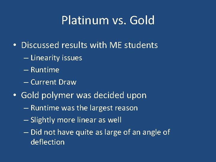 Platinum vs. Gold • Discussed results with ME students – Linearity issues – Runtime