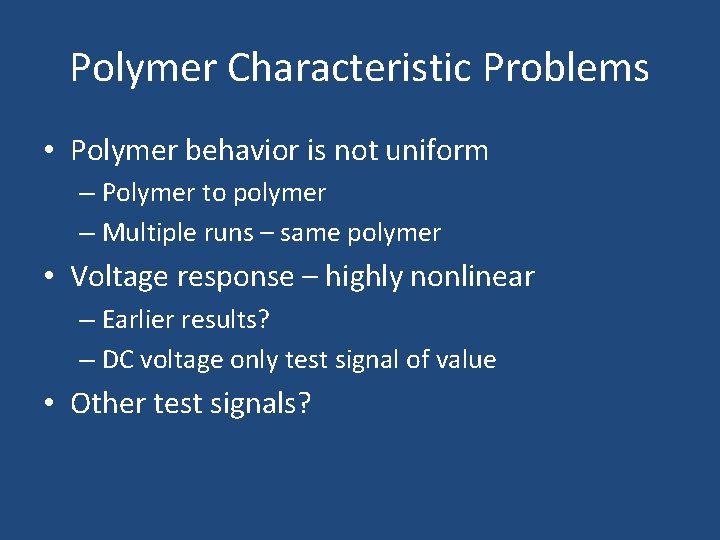 Polymer Characteristic Problems • Polymer behavior is not uniform – Polymer to polymer –