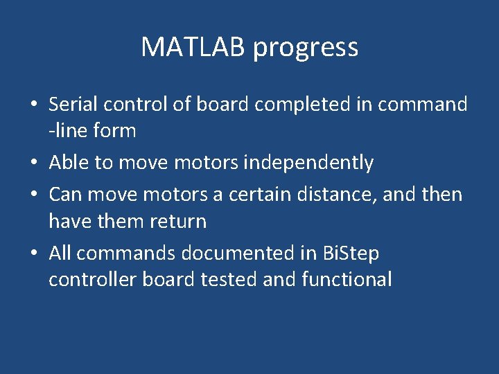 MATLAB progress • Serial control of board completed in command -line form • Able
