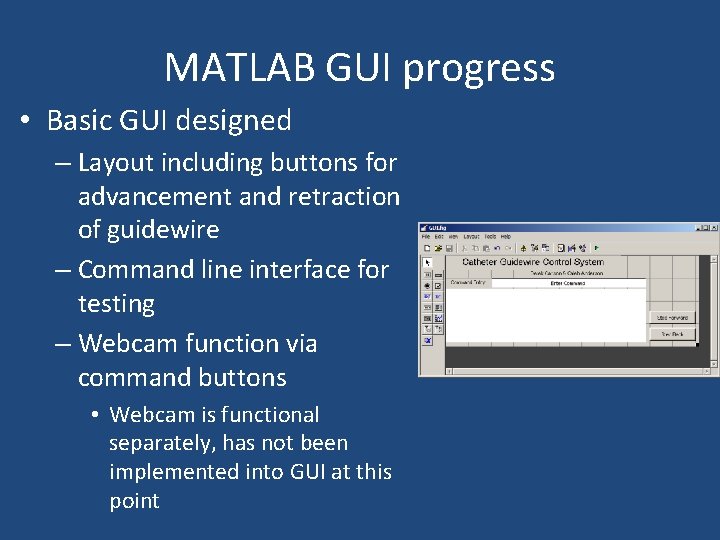 MATLAB GUI progress • Basic GUI designed – Layout including buttons for advancement and