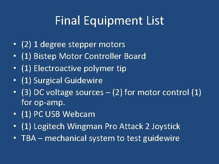 Final Equipment List (2) 1 degree stepper motors (1) Bistep Motor Controller Board (1)