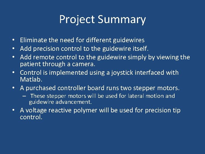 Project Summary • Eliminate the need for different guidewires • Add precision control to