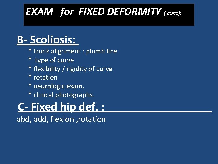EXAM for FIXED DEFORMITY ( cont): B- Scoliosis: * trunk alignment : plumb line