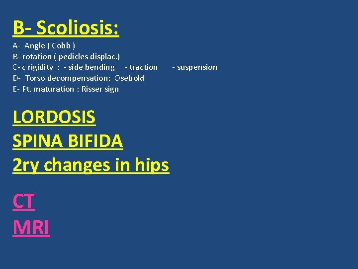 B- Scoliosis: A- Angle ( Cobb ) B- rotation ( pedicles displac. ) C-