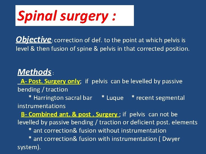 Spinal surgery : Objective: correction of def. to the point at which pelvis is