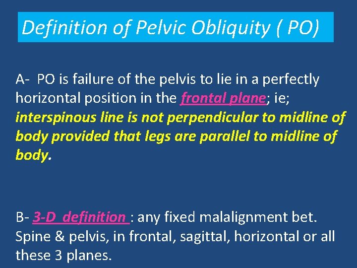 Definition of Pelvic Obliquity ( PO) A- PO is failure of the pelvis to