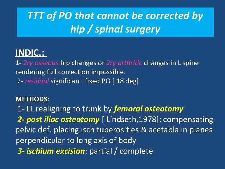 TTT of PO that cannot be corrected by hip / spinal surgery INDIC. :