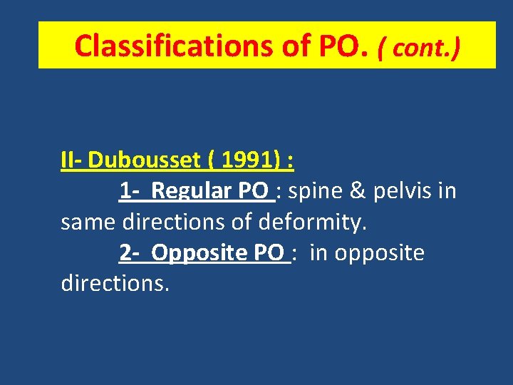 Classifications of PO. ( cont. ) II- Dubousset ( 1991) : 1 - Regular