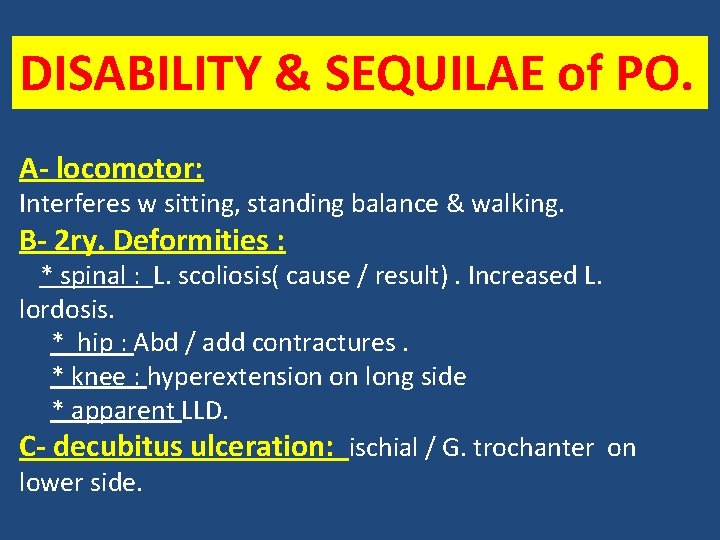 DISABILITY & SEQUILAE of PO. A- locomotor: Interferes w sitting, standing balance & walking.