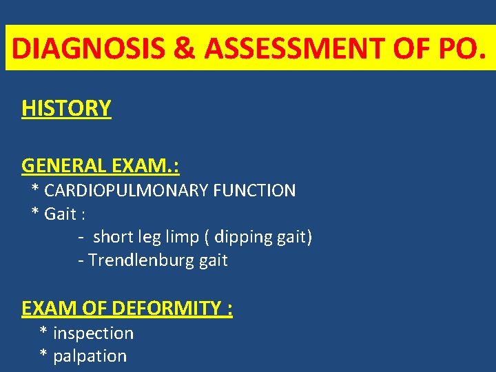 DIAGNOSIS & ASSESSMENT OF PO. HISTORY GENERAL EXAM. : * CARDIOPULMONARY FUNCTION * Gait