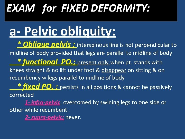 EXAM for FIXED DEFORMITY: a- Pelvic obliquity: * Oblique pelvis : interspinous line is