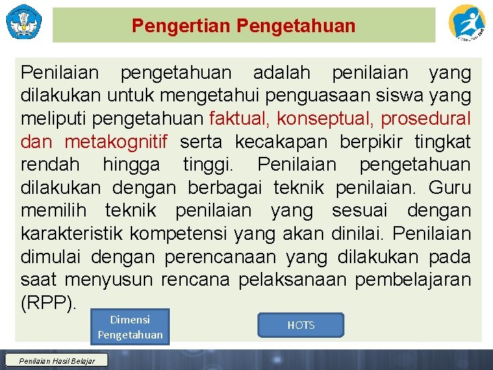 Pengertian Pengetahuan Penilaian pengetahuan adalah penilaian yang dilakukan untuk mengetahui penguasaan siswa yang meliputi