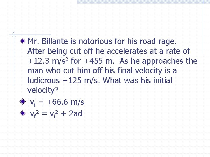 Mr. Billante is notorious for his road rage. After being cut off he accelerates