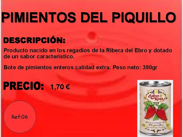 PIMIENTOS DEL PIQUILLO Producto nacido en los regadíos de la Ribera del Ebro y