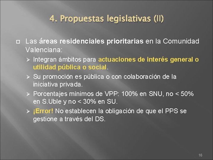 4. Propuestas legislativas (II) Las áreas residenciales prioritarias en la Comunidad Valenciana: Integran ámbitos