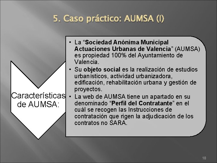 5. Caso práctico: AUMSA (I) Características de AUMSA: • La “Sociedad Anónima Municipal Actuaciones