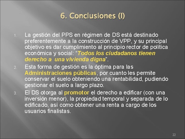 6. Conclusiones (I) 1. 2. 3. La gestión del PPS en régimen de DS