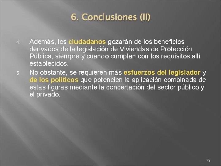 6. Conclusiones (II) 4. 5. Además, los ciudadanos gozarán de los beneficios derivados de