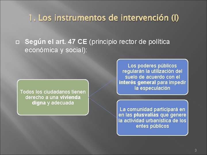 1. Los instrumentos de intervención (I) Según el art. 47 CE (principio rector de