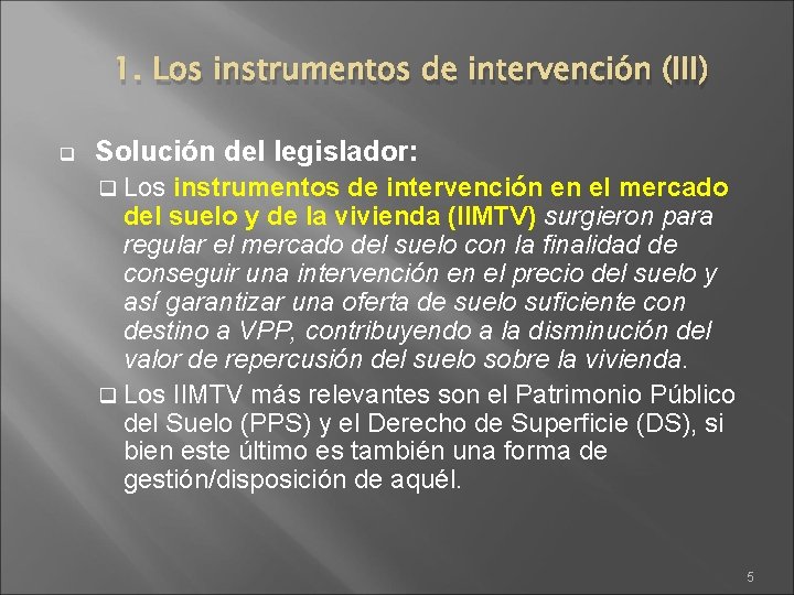 1. Los instrumentos de intervención (III) q Solución del legislador: q Los instrumentos de