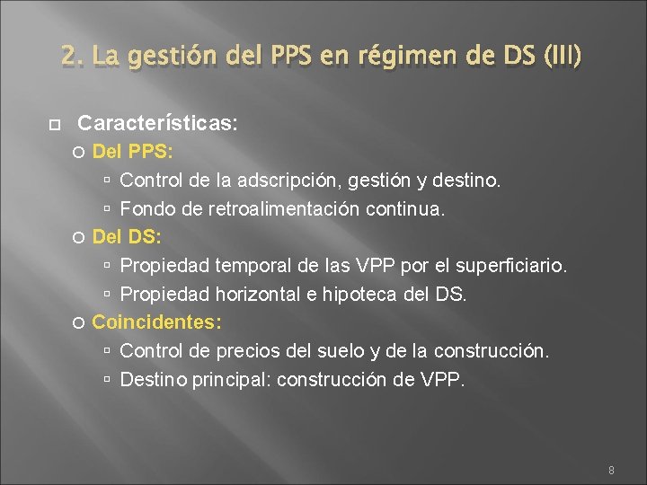 2. La gestión del PPS en régimen de DS (III) Características: Del PPS: Control