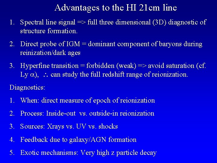 Advantages to the HI 21 cm line 1. Spectral line signal => full three