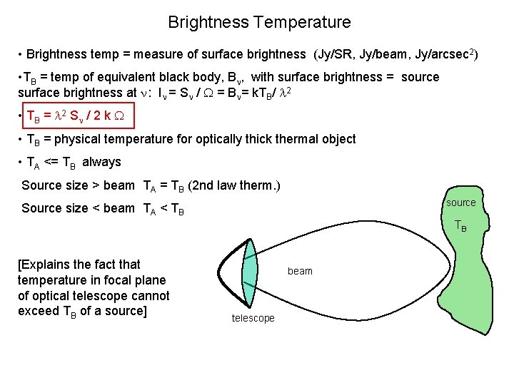 Brightness Temperature • Brightness temp = measure of surface brightness (Jy/SR, Jy/beam, Jy/arcsec 2)