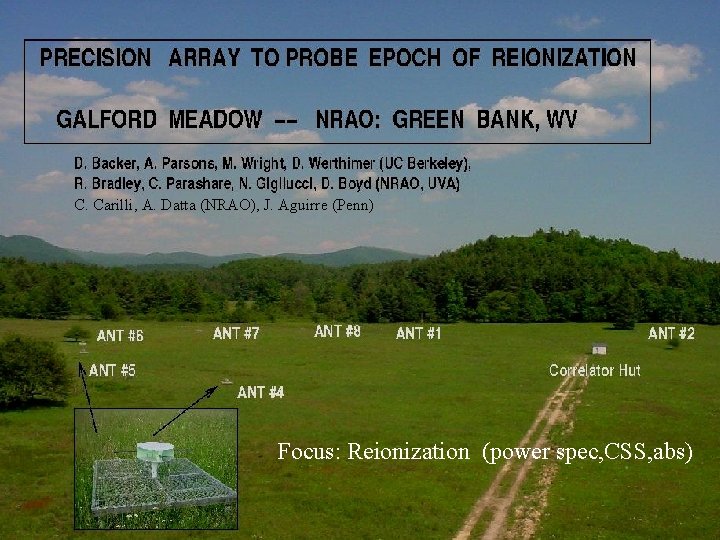 C. Carilli, A. Datta (NRAO), J. Aguirre (Penn) Focus: Reionization (power spec, CSS, abs)