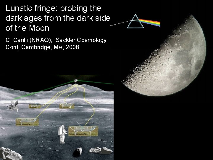 Lunatic fringe: probing the dark ages from the dark side of the Moon C.