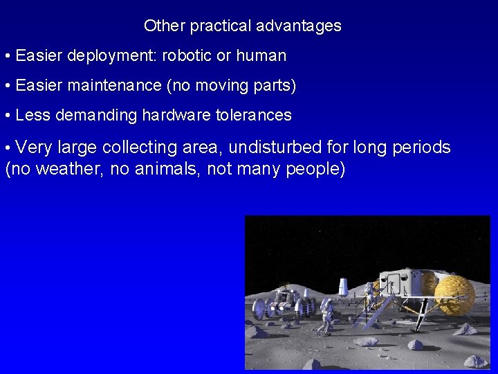 Other practical advantages • Easier deployment: robotic or human • Easier maintenance (no moving