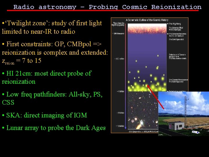 Radio astronomy – Probing Cosmic Reionization • ‘Twilight zone’: study of first light limited