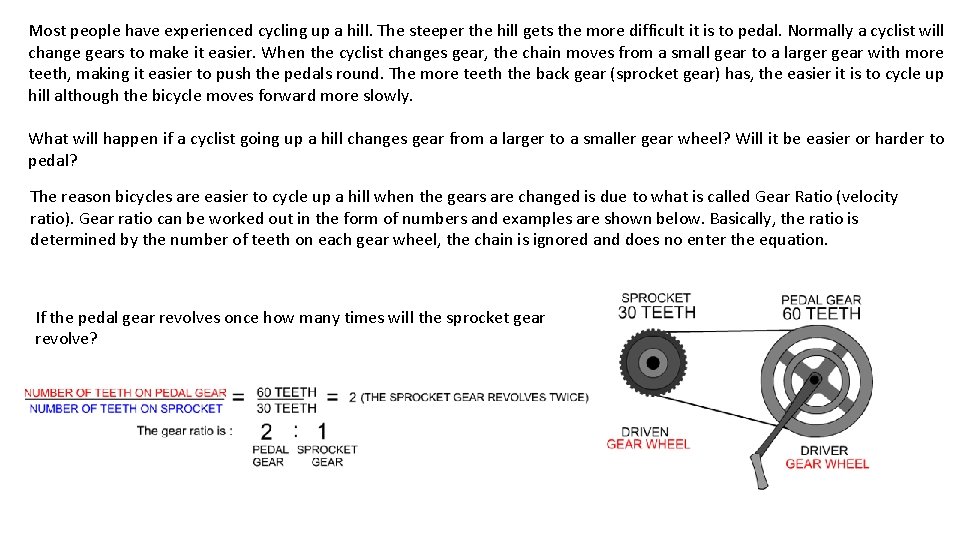 Most people have experienced cycling up a hill. The steeper the hill gets the