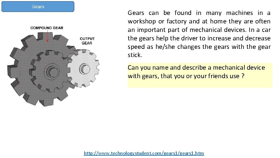 Gears can be found in many machines in a workshop or factory and at