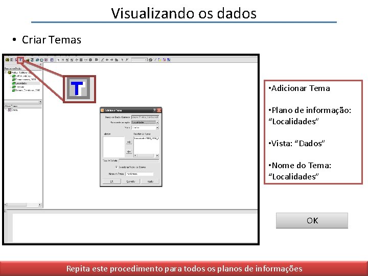 Visualizando os dados • Criar Temas • Adicionar Tema • Plano de informação: “Localidades”