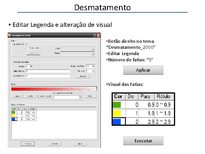 Desmatamento • Editar Legenda e alteração de visual • Botão direito no tema “Desmatamento_2000”