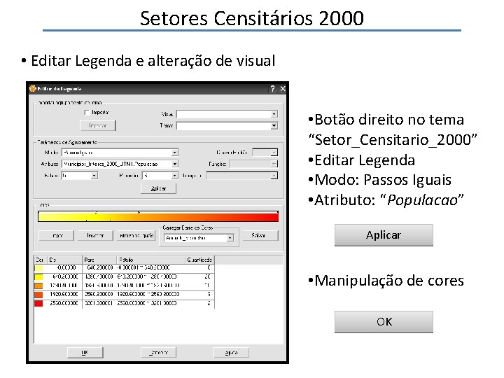 Setores Censitários 2000 • Editar Legenda e alteração de visual • Botão direito no