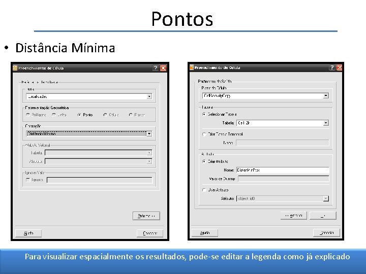 Pontos • Distância Mínima Para visualizar espacialmente os resultados, pode-se editar a legenda como