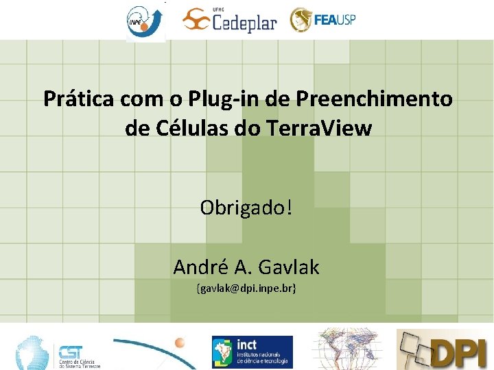 Prática com o Plug-in de Preenchimento de Células do Terra. View Obrigado! André A.