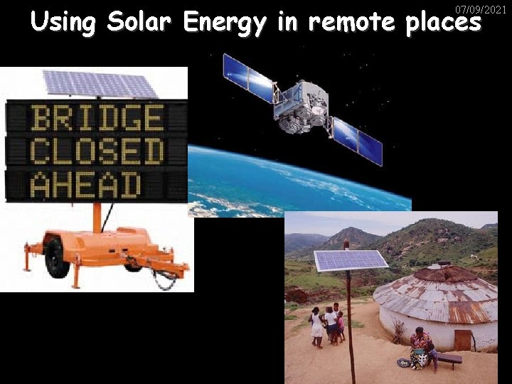 Using Solar Energy in remote places 07/09/2021 