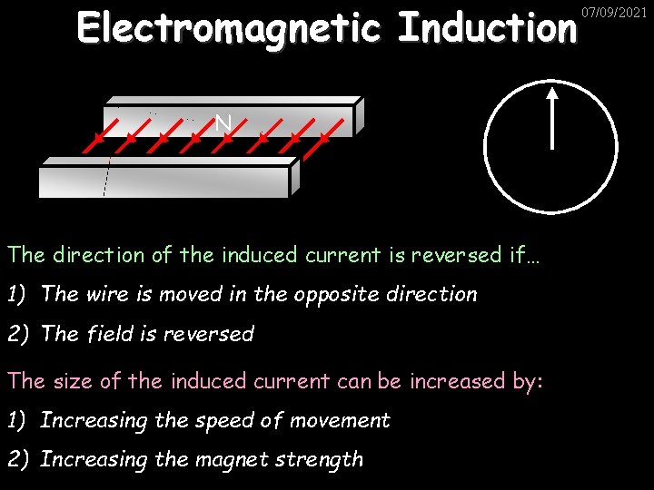 Electromagnetic Induction N The direction of the induced current is reversed if… 1) The