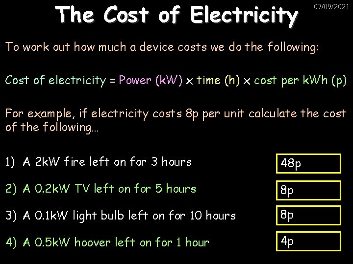 The Cost of Electricity 07/09/2021 To work out how much a device costs we