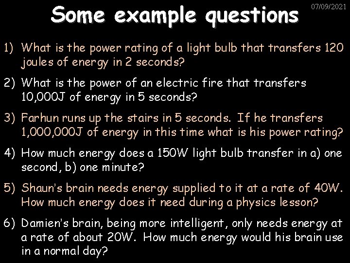 Some example questions 07/09/2021 1) What is the power rating of a light bulb