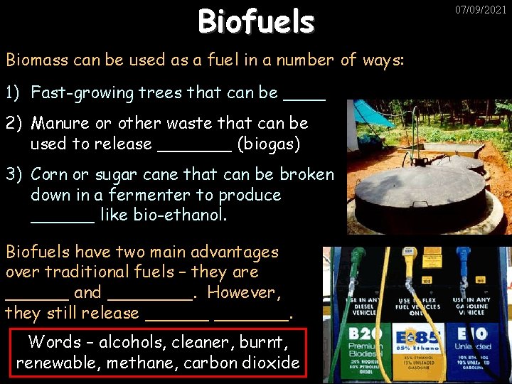 Biofuels Biomass can be used as a fuel in a number of ways: 1)