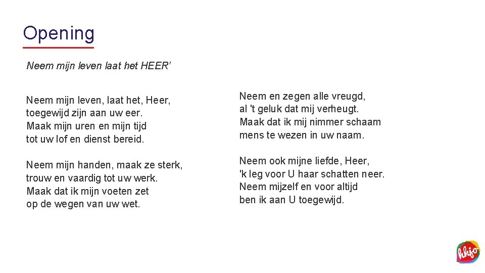 Opening Neem mijn leven laat het HEER’ Neem mijn leven, laat het, Heer, toegewijd