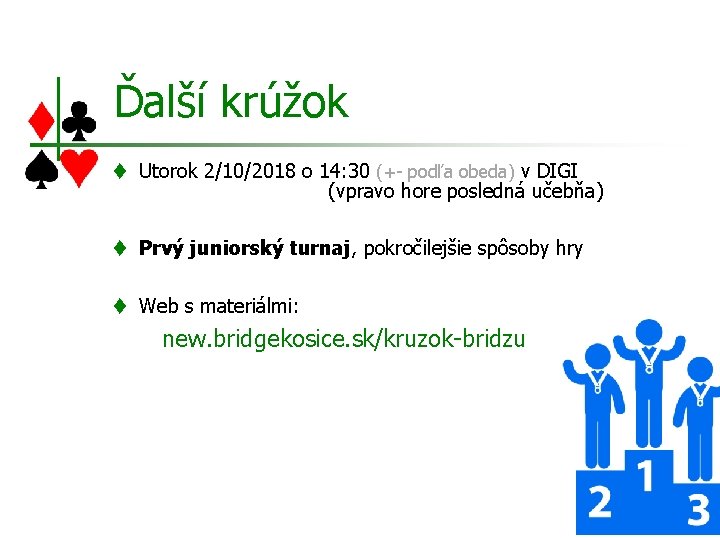 Ďalší krúžok t Utorok 2/10/2018 o 14: 30 (+- podľa obeda) v DIGI (vpravo